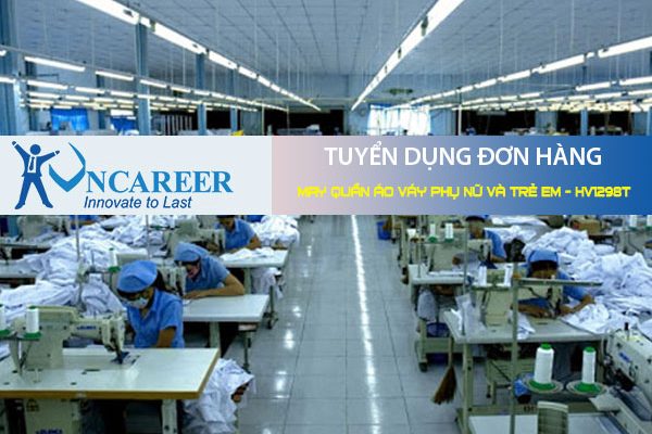 Tuyển dụng đơn hàng May quần áo váy phụ nữ và trẻ em – HV1298T