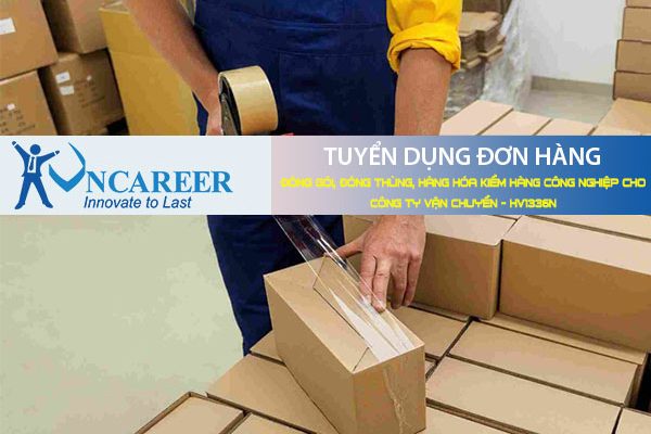 Tuyển dụng đơn hàng Đóng gói, đóng thùng, hàng hóa kiểm hàng công nghiệp cho công ty vận chuyển – HV1336N