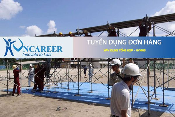 Tuyển dụng đơn hàng Xây dựng tổng hợp – HV1405