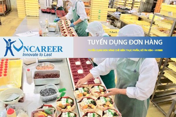 Tuyển dụng đơn hàng chế biến thực phẩm, đồ ăn kèm – HV1665