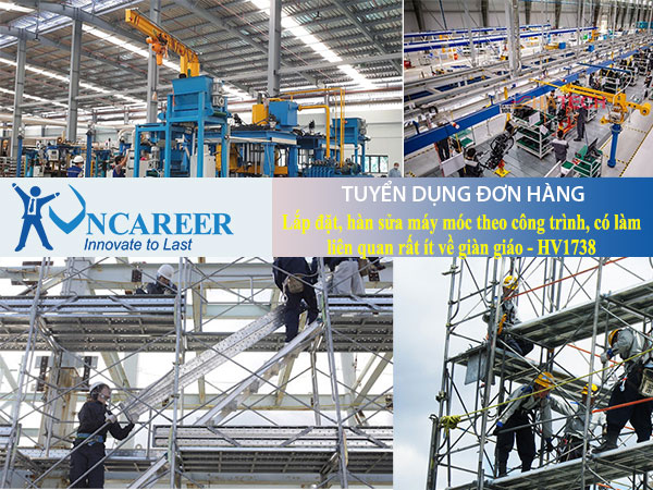Tuyển dụng đơn hàng lắp đặt, hàn sửa máy móc theo công trình, có làm liên quan rất ít về giàn giáo – HV1738