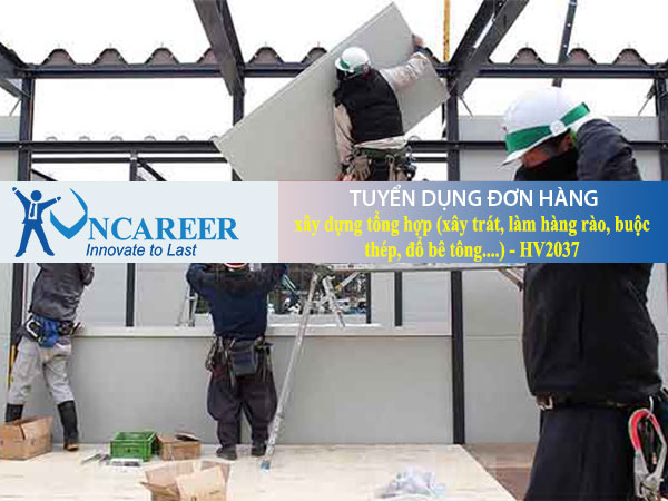 Tuyển dụng đơn hàng xây dựng tổng hợp (xây trát, làm hàng rào, buộc thép, đổ bê tông….) – HV2037